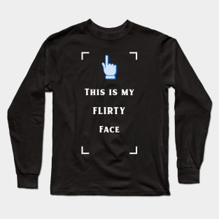 My flirty face Long Sleeve T-Shirt